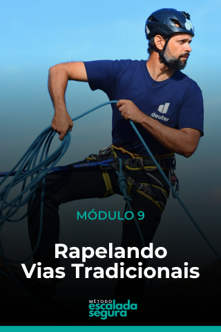 MÓDULO 9 - RAPELANDO VIAS TRADICIONAIS (10 AULAS): Veja como obter sucesso na descida de vias longas: uma das práticas que mais geram acidentes com escaladores. Aprenda a logística correta e otimizada, para descer de vias que requerem rapel em etapas.