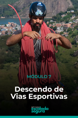 MÓDULO 7 - DESCENDO DE VIAS ESPORTIVAS (7 AULAS): Rapelar ou descer de Baldinho? Entenda quando é recomendável usar uma técnica ou outra. Não saber fazer essa avaliação (que guarda erros ocultos), e realizar escolhas equivocadas, podem danificar sua corda e te colocar em situações de risco.